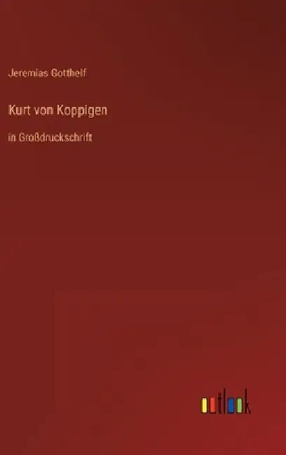 Kurt von Koppigen: in Großdruckschrift by Gotthelf, Jeremias