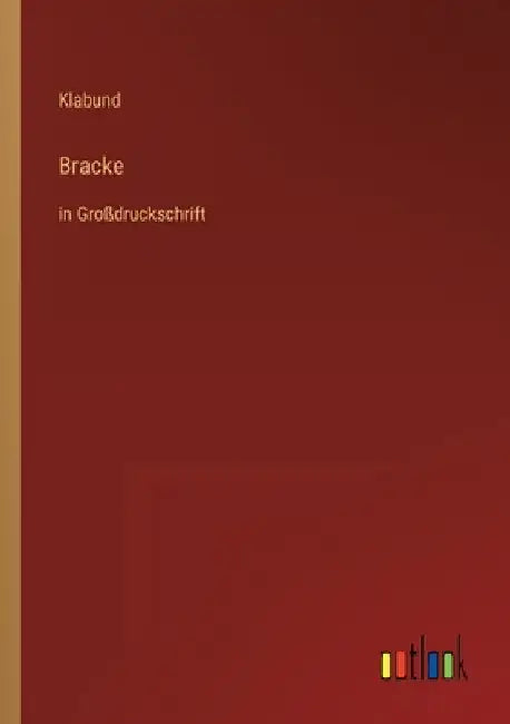 Bracke: in Großdruckschrift by Klabund