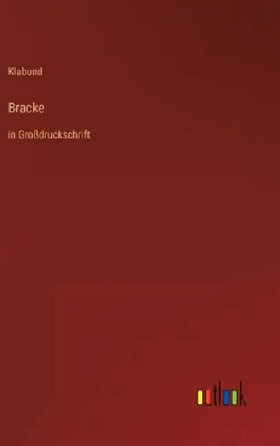 Bracke: in Großdruckschrift by Klabund