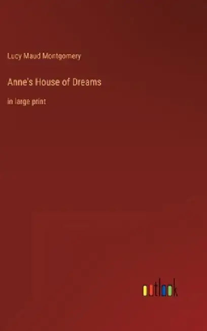 Anne's House of Dreams: in large print by Lucy Maud Montgomery