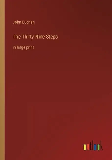 The Thirty-Nine Steps: in large print by John Buchan