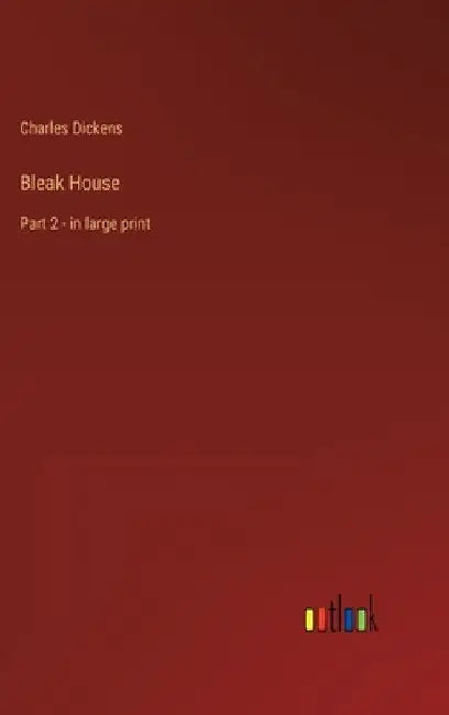 Bleak House: Part 2 - in large print by Charles Dickens