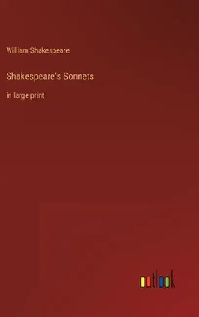 Shakespeare's Sonnets: in large print by William Shakespeare