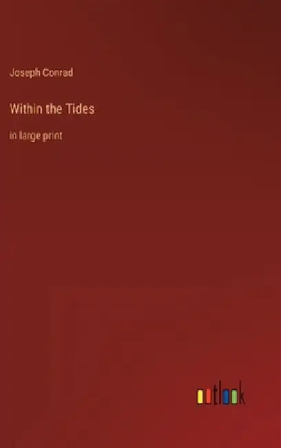 Within the Tides: in large print by Joseph Conrad