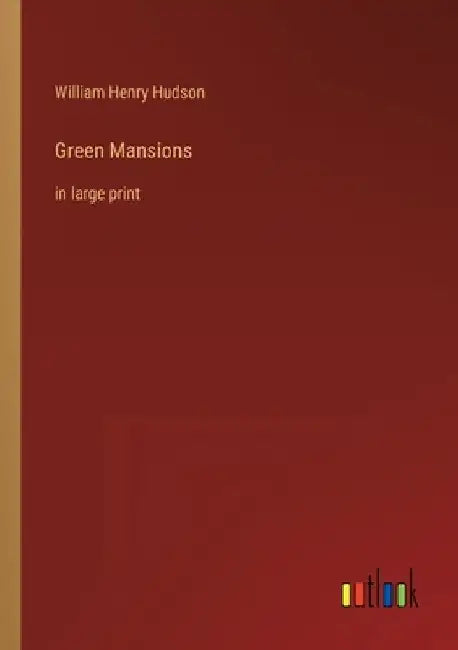 Green Mansions: in large print by William Henry Hudson