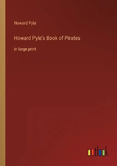 Howard Pyle's Book of Pirates: in large print by Howard Pyle