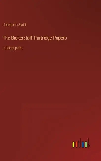 The Bickerstaff-Partridge Papers: in large print by Jonathan Swift