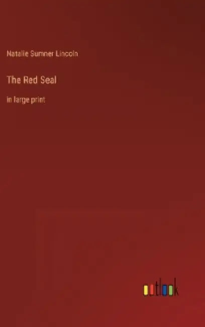 The Red Seal: in large print by Natalie Sumner Lincoln