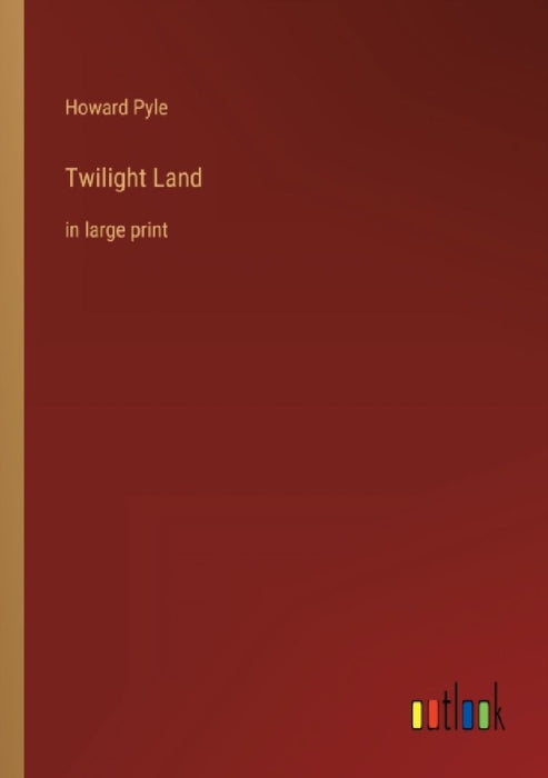 Twilight Land: in large print by Howard Pyle