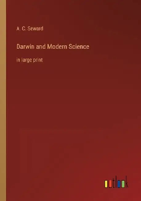 Darwin and Modern Science: in large print by A. C. Seward