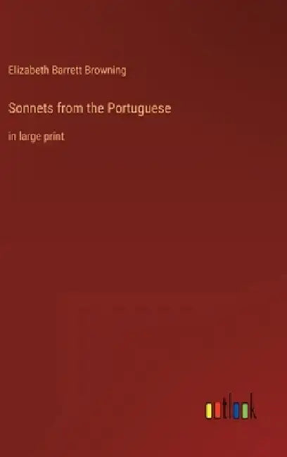 Sonnets from the Portuguese: in large print by Elizabeth Barrett Browning