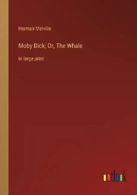 Moby Dick; Or, The Whale: in large print by Herman Melville