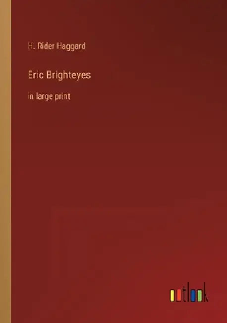 Eric Brighteyes: in large print by H. Rider Haggard