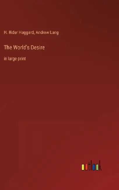 The World's Desire: in large print by H. Rider Haggard