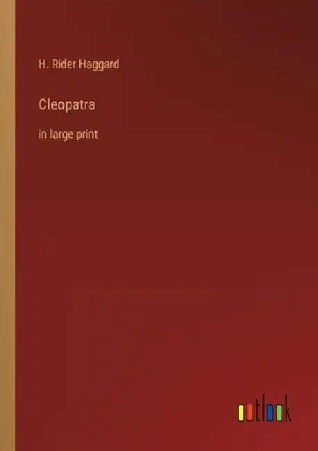 Cleopatra: in large print by H. Rider Haggard