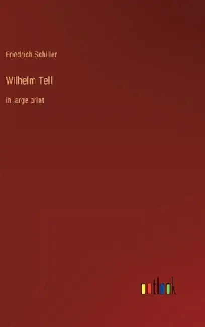 Wilhelm Tell: in large print by Friedrich Schiller