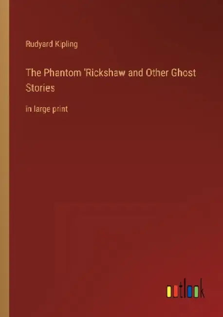 The Phantom 'Rickshaw and Other Ghost Stories: in large print by Rudyard Kipling