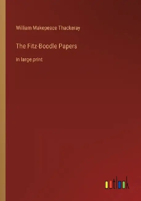The Fitz-Boodle Papers: in large print by William Makepeace Thackeray