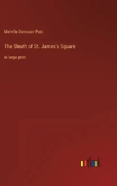 The Sleuth of St. James's Square: in large print by Melville Davisson Post