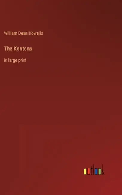The Kentons: in large print by William Dean Howells