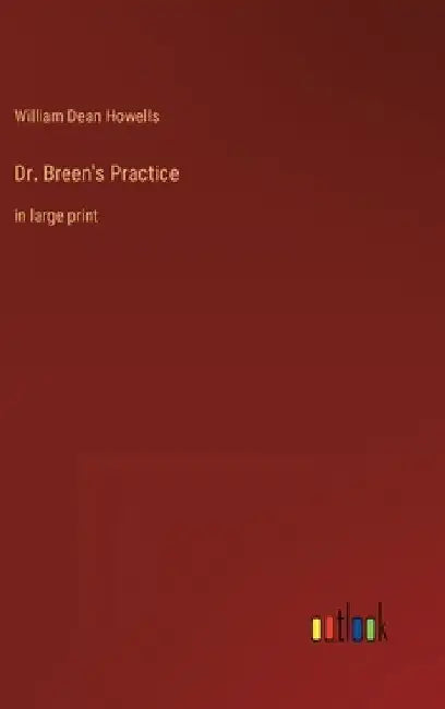 Dr. Breen's Practice: in large print by William Dean Howells