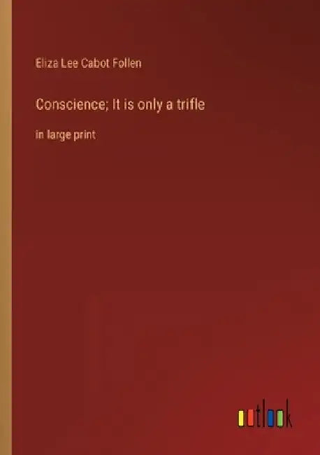 Conscience; It is only a trifle: in large print by Eliza Lee Cabot Follen