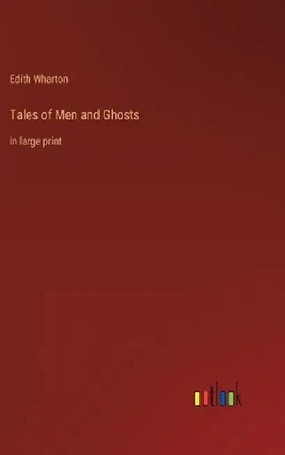 Tales of Men and Ghosts: in large print by Edith Wharton