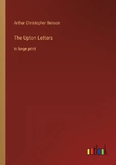 The Upton Letters: in large print by Arthur Christopher Benson