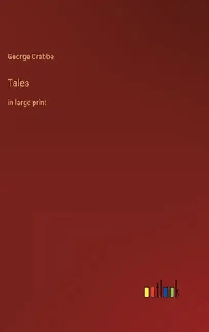 Tales: in large print by George Crabbe