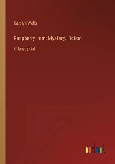 Raspberry Jam; Mystery, Fiction: in large print by Carolyn Wells