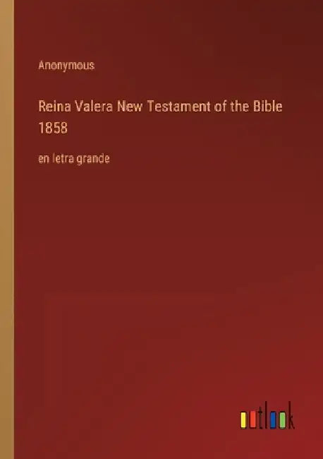 Reina Valera New Testament of the Bible 1858: en letra grande by Anonymous