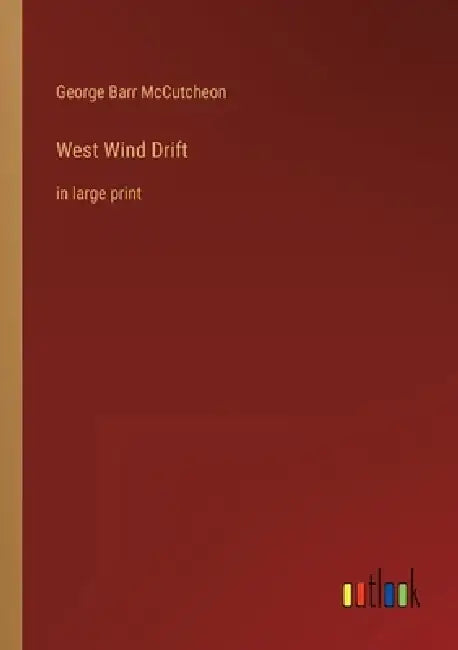 West Wind Drift: in large print by George Barr McCutcheon