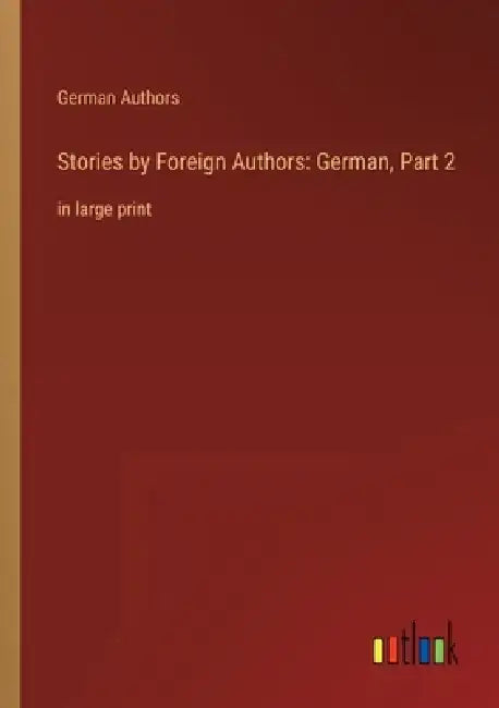 Stories by Foreign Authors: German, Part 2: in large print by German Authors
