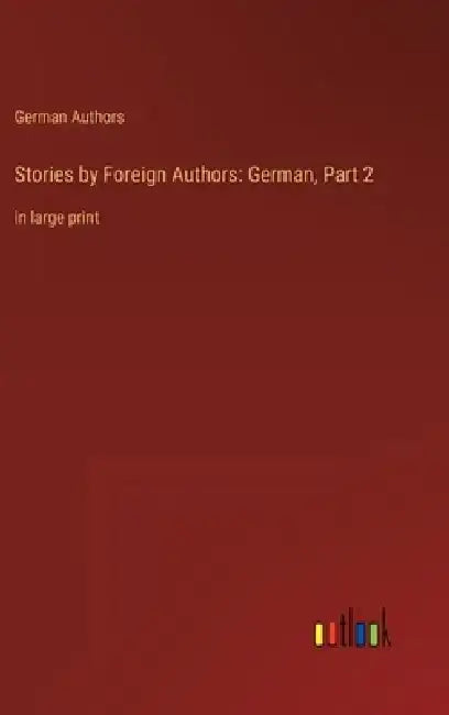 Stories by Foreign Authors: German, Part 2: in large print by German Authors