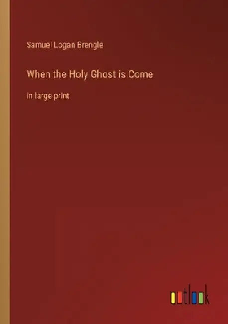 When the Holy Ghost is Come: in large print by Samuel Logan Brengle