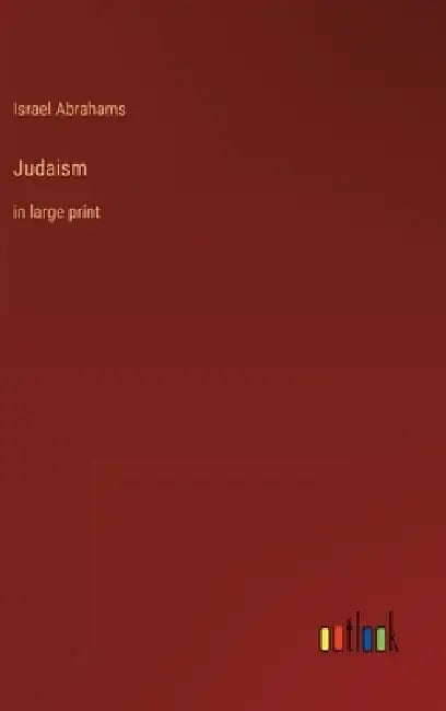Judaism: in large print by Israel Abrahams