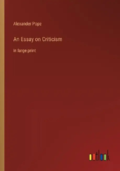 An Essay on Criticism: in large print by Alexander Pope