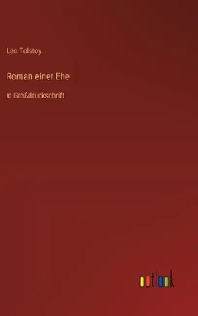 Roman einer Ehe: in Großdruckschrift by Tolstoy, Leo
