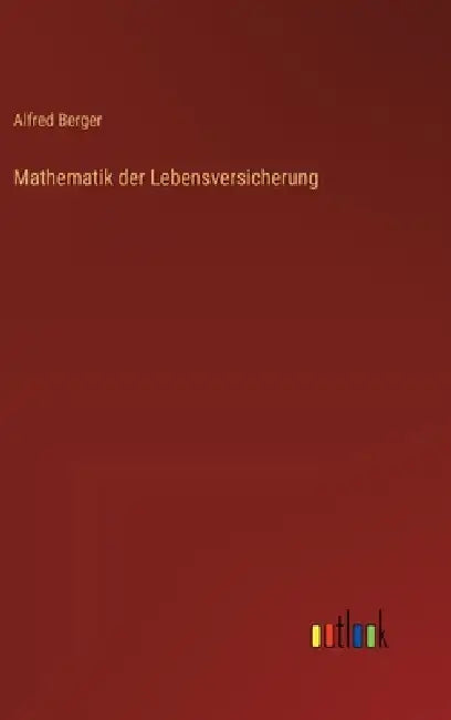 Mathematik der Lebensversicherung by Alfred Berger