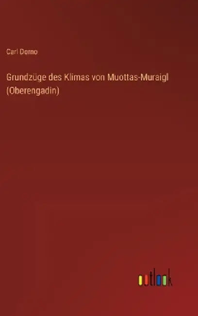 Grundzüge des Klimas von Muottas-Muraigl (Oberengadin) by Carl Dorno