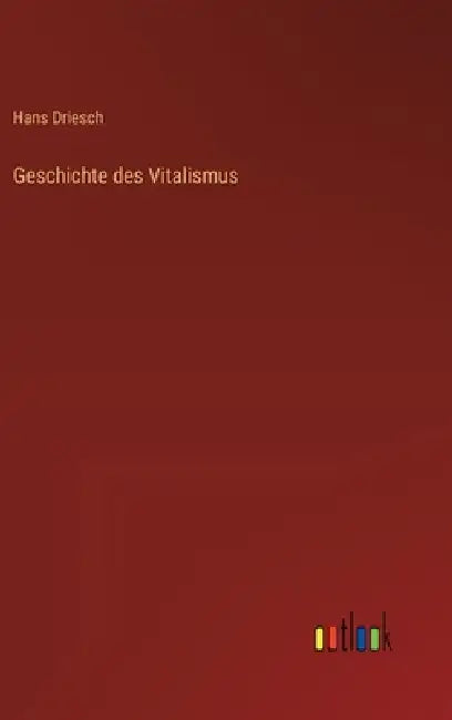 Geschichte des Vitalismus by Hans Driesch