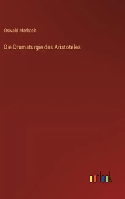 Die Dramaturgie des Aristoteles by Oswald Marbach