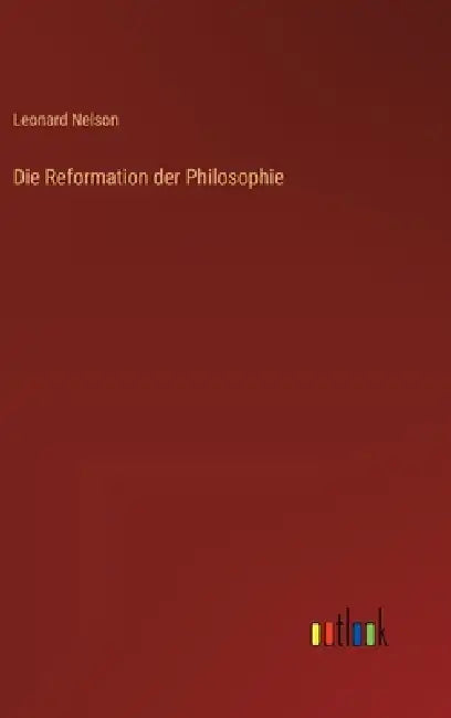 Die Reformation der Philosophie by Leonard Nelson