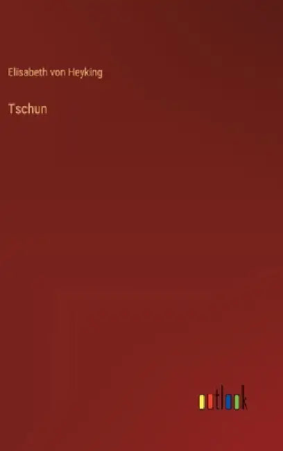 Tschun by Elisabeth Von Heyking