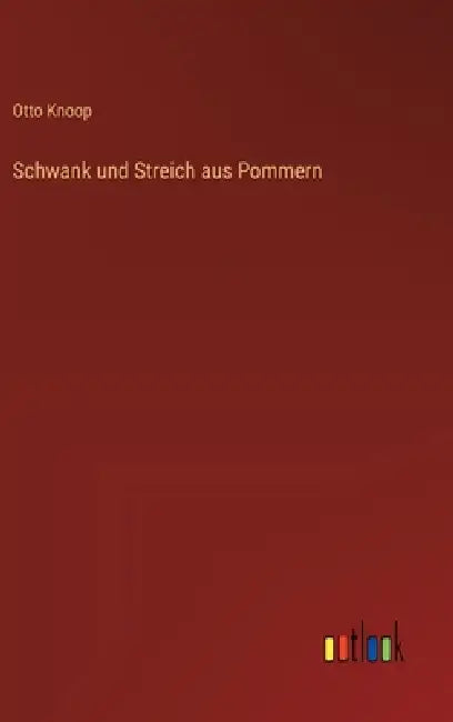 Schwank und Streich aus Pommern by Otto Knoop