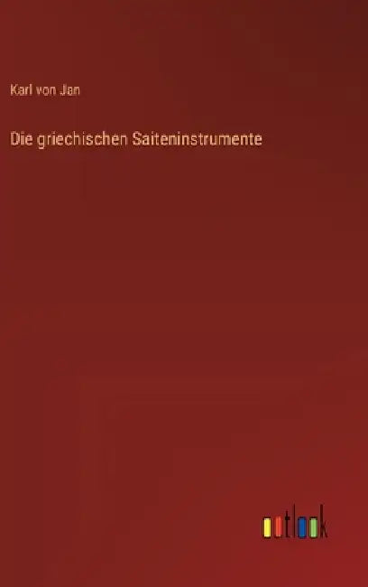 Die griechischen Saiteninstrumente by Karl Von Jan