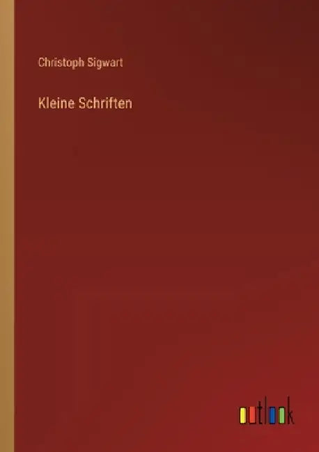Kleine Schriften by Christoph Sigwart