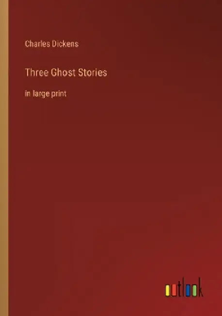Three Ghost Stories: in large print by Charles Dickens