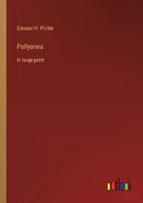 Pollyanna: in large print by Eleanor H. Porter