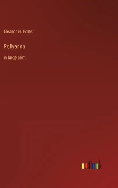 Pollyanna: in large print by Eleanor H. Porter